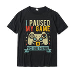 I Paused My Game To Be Here | Funny Herren T-Shirt aus Baumwolle