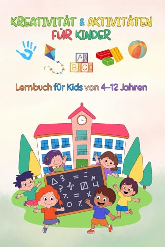 KREATIVITÄT & AKTIVITÄTEN FÜR KINDER: Lernbuch für Kids von 4-12 Jahren: Feinmotorik, Logik und Sprache - Unterstützt Kinder mit Autismus, kognitiven ... zum Ausschneiden, Falten und Kleben